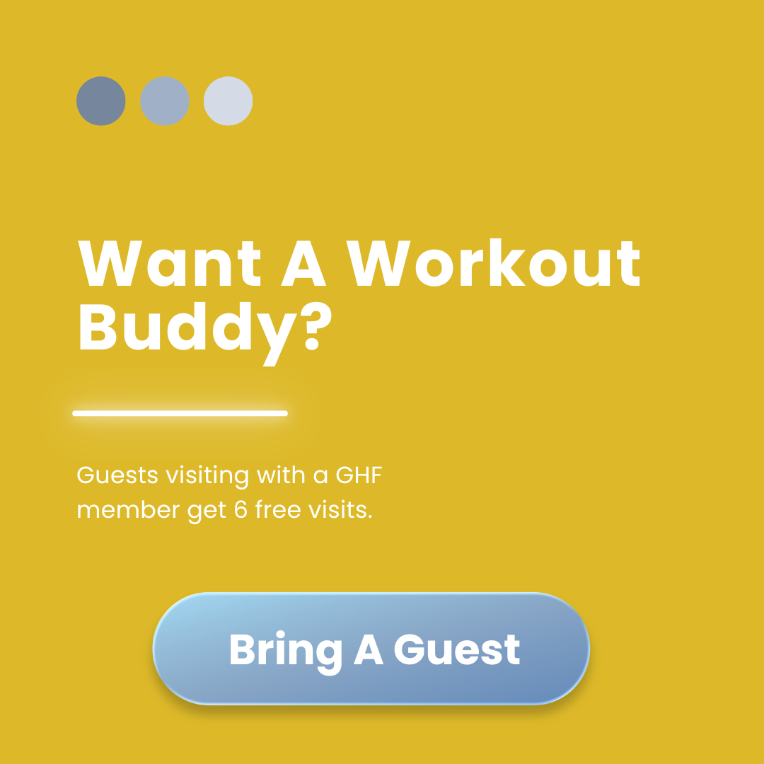 text box want a workout buddy guests with ghf member get 6 free visits